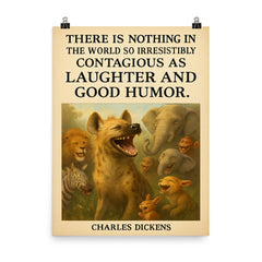 charles dickens quote laughter and good humor hyena giggles poster poster on a plain backdrop in size 8"x10".