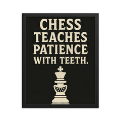 Chess teaches patience with teeth framed print on a plain backdrop in size 16"x20".