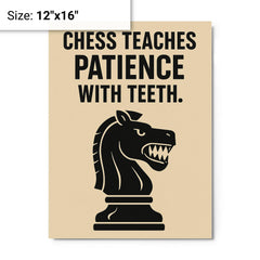 Chess teaches patience with teeth metal print on a plain backdrop in size 12"x16".