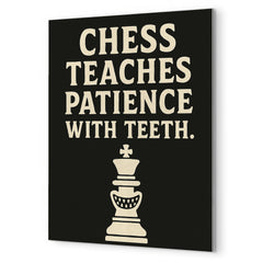 Chess teaches patience with teeth metal print mockup