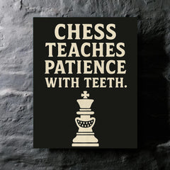 Chess teaches patience with teeth metal print mockup