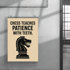 Chess teaches patience with teeth poster 4