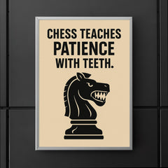 Chess teaches patience with teeth poster 5