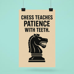 Chess teaches patience with teeth poster 6