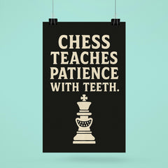 Chess teaches patience with teeth poster 6