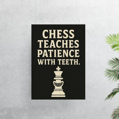 Chess teaches patience with teeth poster 7
