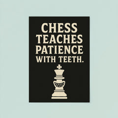 Chess teaches patience with teeth poster 8