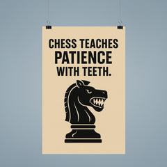 Chess teaches patience with teeth poster 9