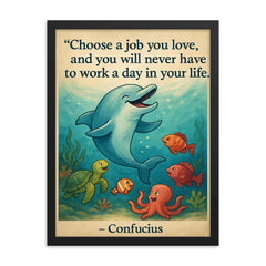 Choose a job you love Confucius quote Dolphin giving swimming lessons Inspiring poster.jpg framed print on a plain backdrop in size 18"x24".