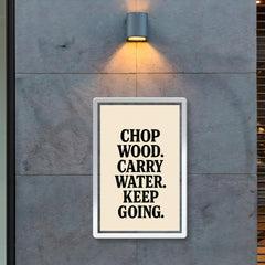 Chop wood Carry water Keep going poster 2
