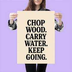 Chop wood Carry water Keep going poster 3