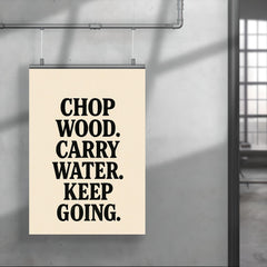 Chop wood Carry water Keep going poster 4