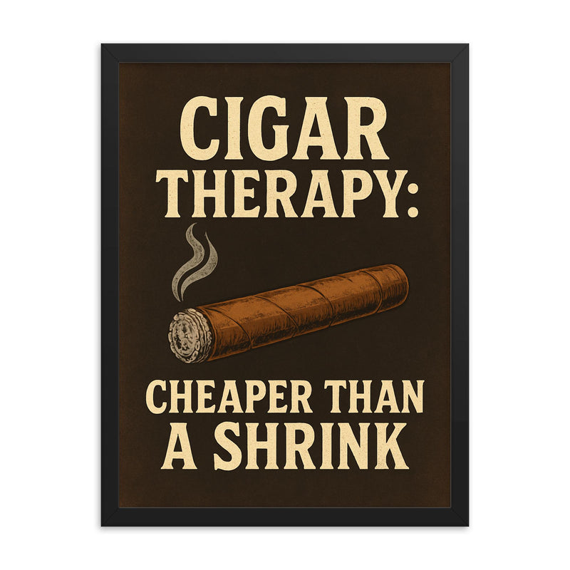 Cigar therapy cheaper than a shrink framed print on a plain backdrop in size 18