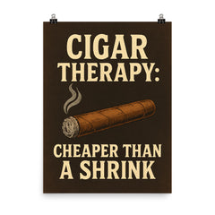 Cigar therapy cheaper than a shrink poster on a plain backdrop in size 8"x10".
