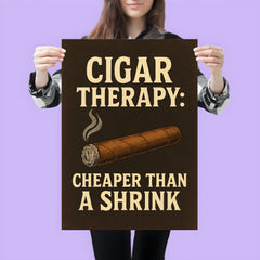 Cigar therapy cheaper than a shrink poster 3