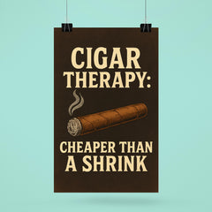 Cigar therapy cheaper than a shrink poster 6