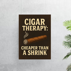 Cigar therapy cheaper than a shrink poster 7