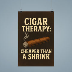 Cigar therapy cheaper than a shrink poster 9
