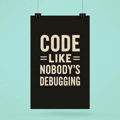 Code like nobody’s debugging poster 6