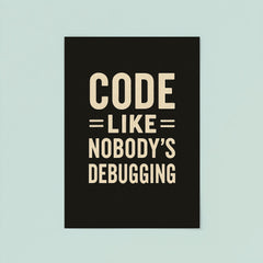 Code like nobody’s debugging poster 8