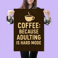 Coffee because adulting is hard mode poster 3
