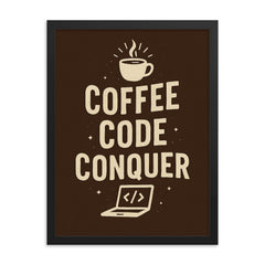 Coffee code conquer framed print on a plain backdrop in size 18"x24".