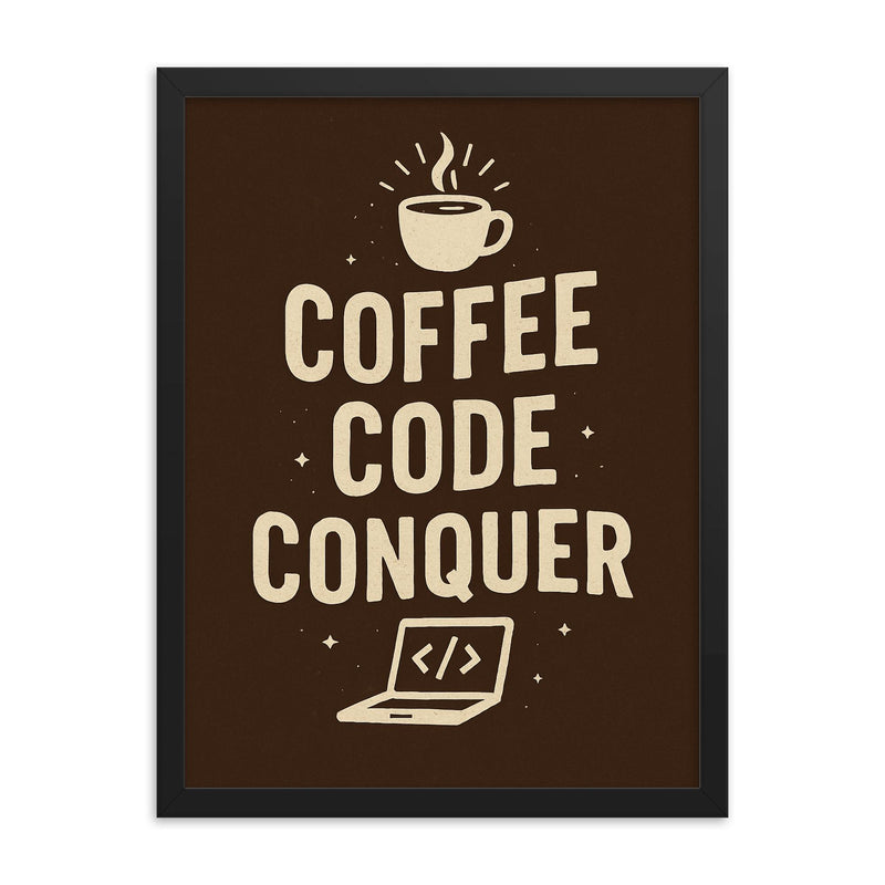 Coffee code conquer framed print on a plain backdrop in size 18