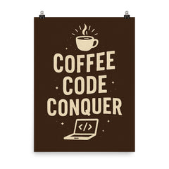 Coffee code conquer poster on a plain backdrop in size 8"x10".