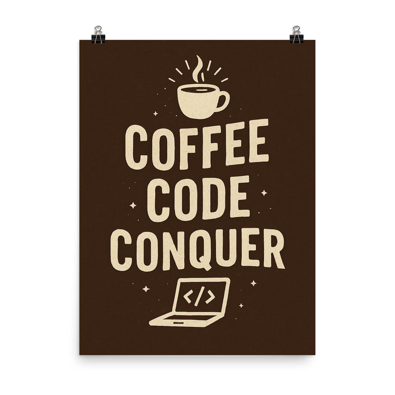 Coffee code conquer poster on a plain backdrop in size 8