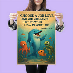 Confucius quote choose a job you love never work dolphin illustration poster 3