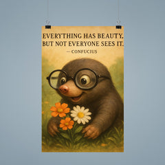 confucius quote everything has beauty nearsighted mole with glasses seeing poster 9