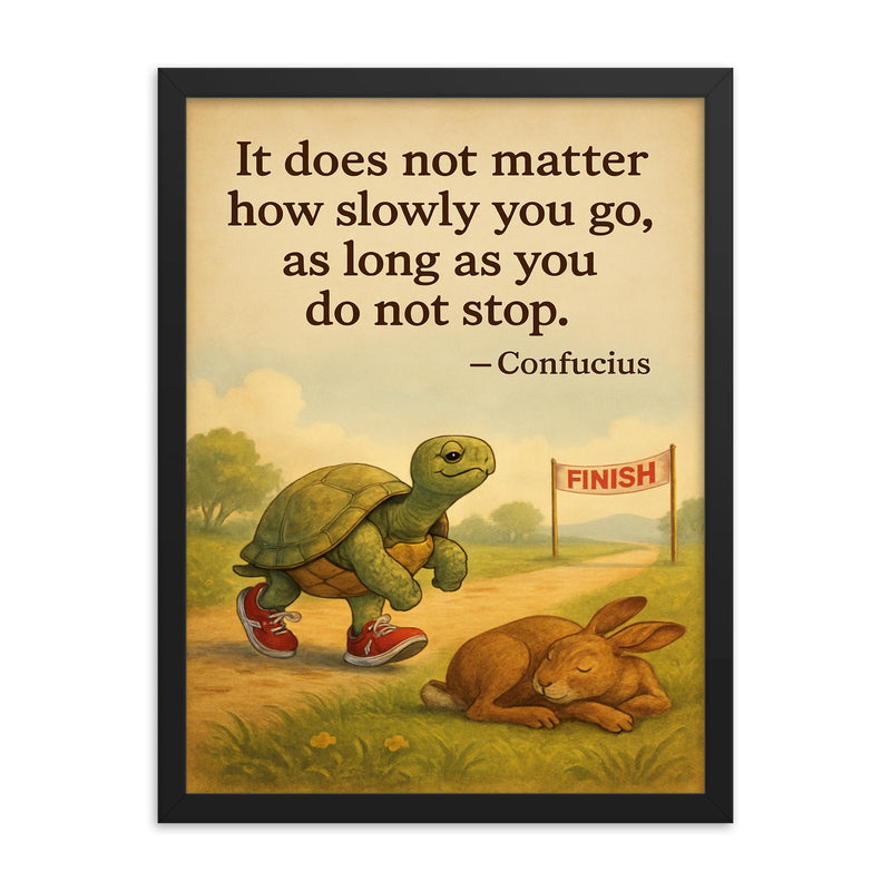Confucius quote it does not matter how slowly you go as long as you do not stop tortoise running framed print on a plain backdrop in size 18