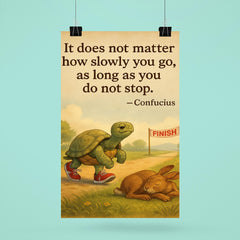 Confucius quote it does not matter how slowly you go as long as you do not stop tortoise running poster 6