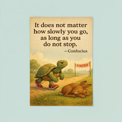 Confucius quote it does not matter how slowly you go as long as you do not stop tortoise running poster 8