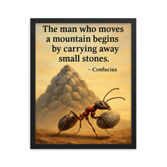 Confucius quote man moves mountain by small stones determined ant framed print on a plain backdrop in size 16"x20".