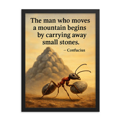 Confucius quote man moves mountain by small stones determined ant framed print on a plain backdrop in size 18"x24".