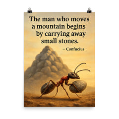 Confucius quote man moves mountain by small stones determined ant poster on a plain backdrop in size 8"x10".