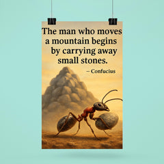 Confucius quote man moves mountain by small stones determined ant poster 6