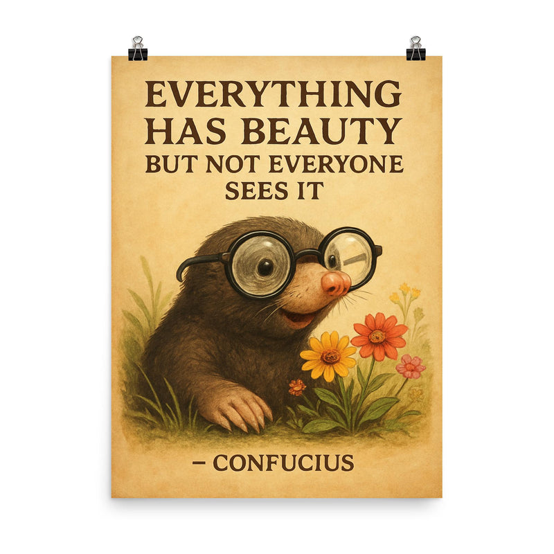 Confucius quote nearsighted mole with glasses seeing flowers inspiring poster poster on a plain backdrop in size 8