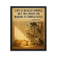 confucius quote simple life cat napping in sunbeam while others build complicated contraptions post framed print on a plain backdrop in size 16"x20".