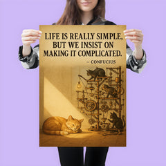 confucius quote simple life cat napping in sunbeam while others build complicated contraptions post poster 3