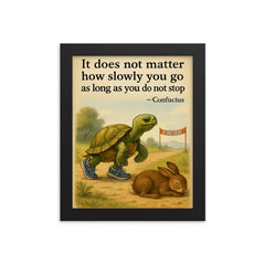 Confucius quote tortoise running do not stop framed print on a plain backdrop in size 8"x10".