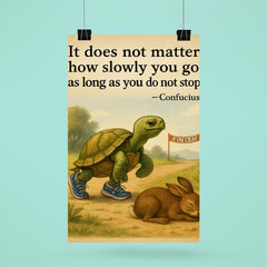 Confucius quote tortoise running do not stop poster 6
