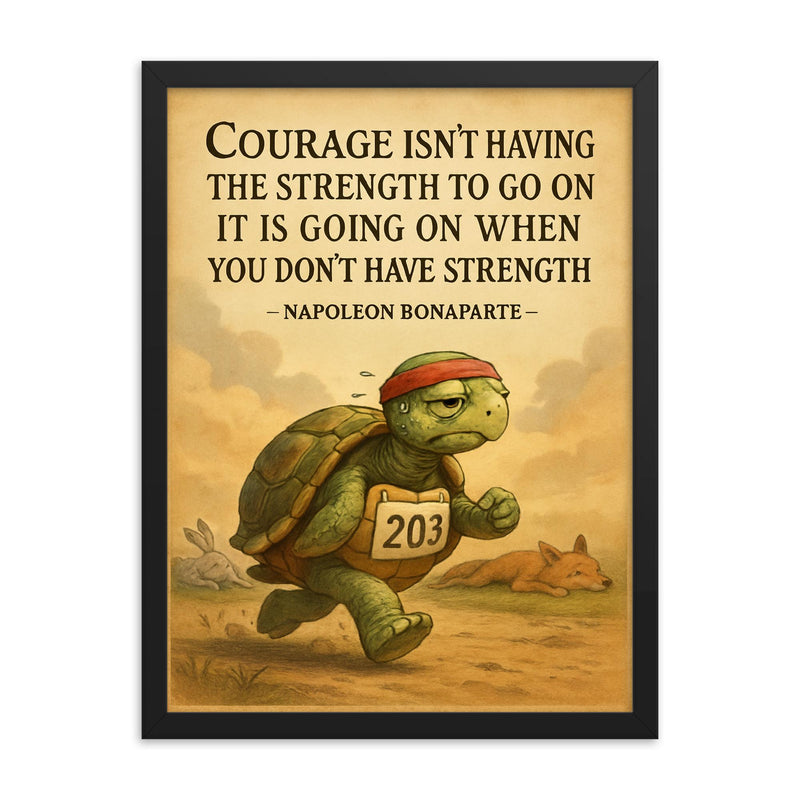 courage going on without strength napoleon bonaparte marathon quote framed print on a plain backdrop in size 18