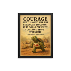 courage is going on without strength marathon turtle motivational quote framed print on a plain backdrop in size 12"x16".