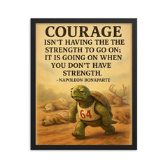 courage is going on without strength marathon turtle motivational quote framed print on a plain backdrop in size 16"x20".