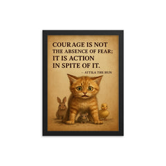 Courage is not absence of fear Attila the Hun scared kitten protecting smaller animal framed print on a plain backdrop in size 12"x16".