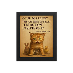 Courage is not absence of fear Attila the Hun scared kitten protecting smaller animal framed print on a plain backdrop in size 8"x10".