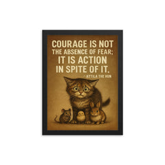 Courage is not absence of fear but action despite it Attila the Hun scared kitten stand.jpg framed print on a plain backdrop in size 12"x16".