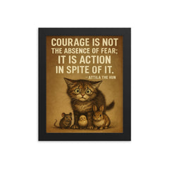 Courage is not absence of fear but action despite it Attila the Hun scared kitten stand.jpg framed print on a plain backdrop in size 8"x10".